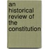 An Historical Review Of The Constitution