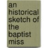 An Historical Sketch Of The Baptist Miss