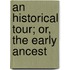 An Historical Tour; Or, The Early Ancest