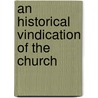 An Historical Vindication Of The Church door Sir Roger Twysden