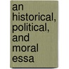 An Historical, Political, And Moral Essa by Francois Rene Chateaubriand