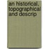 An Historical, Topographical And Descrip