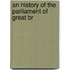 An History Of The Parliament Of Great Br