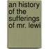 An History Of The Sufferings Of Mr. Lewi