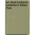 An Ideal Husband (Webster's Italian Thes