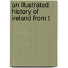 An Illustrated History Of Ireland From T by Mary Francis Cusack