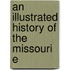 An Illustrated History Of The Missouri E