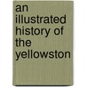 An Illustrated History Of The Yellowston door Western Historical Publishing Co.