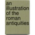 An Illustration Of The Roman Antiquities