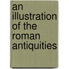 An Illustration Of The Roman Antiquities door Richard Warner