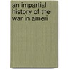 An Impartial History Of The War In Ameri door Edmund R. Burke