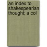 An Index To Shakespearian Thought; A Col door Shakespeare William Shakespeare