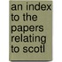 An Index To The Papers Relating To Scotl