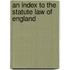 An Index To The Statute Law Of England