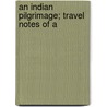 An Indian Pilgrimage; Travel Notes Of A door John S. Ogilvie