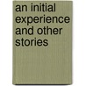 An Initial Experience And Other Stories door General Charles King