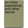 An Initial Experience, And Other Stories by General Charles King