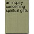 An Inquiry Concerning Spiritual Gifts