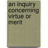 An Inquiry Concerning Virtue Or Merit by Anthony Ashley Shaftesbury