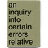 An Inquiry Into Certain Errors Relative