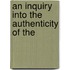 An Inquiry Into The Authenticity Of The