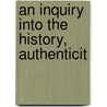 An Inquiry Into The History, Authenticit door Abraham Wivell