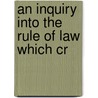 An Inquiry Into The Rule Of Law Which Cr by Joseph Kinnicut Angell