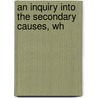 An Inquiry Into The Secondary Causes, Wh door David Dalrymple