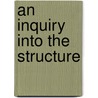 An Inquiry Into The Structure by Richard Lawrence