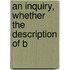 An Inquiry, Whether The Description Of B