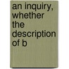 An Inquiry, Whether The Description Of B by Granville Sharp