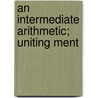 An Intermediate Arithmetic; Uniting Ment door Jerry White