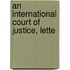 An International Court Of Justice, Lette