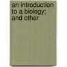 An Introduction To A Biology; And Other door Arthur Dukinfield Darbishire