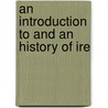 An Introduction To And An History Of Ire door Sylvester O'Halloran