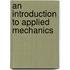 An Introduction To Applied Mechanics