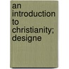 An Introduction To Christianity; Designe door Joseph Sutcliffe