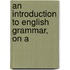 An Introduction To English Grammar, On A