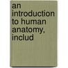 An Introduction To Human Anatomy, Includ door Sir William Turner