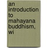An Introduction To Mahayana Buddhism, Wi door William Montgomery McGovern
