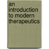 An Introduction To Modern Therapeutics