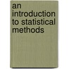 An Introduction To Statistical Methods door Horace Secrist
