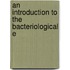 An Introduction To The Bacteriological E