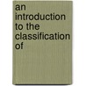 An Introduction To The Classification Of door Thomas Henry Huxley