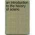 An Introduction To The History Of Scienc