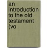 An Introduction To The Old Testament (Vo door Friedrich Bleek