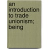 An Introduction To Trade Unionism; Being door Mike Cole