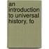 An Introduction To Universal History, Fo