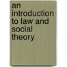 An Introduction to Law and Social Theory door Reza Banakar