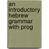 An Introductory Hebrew Grammar With Prog